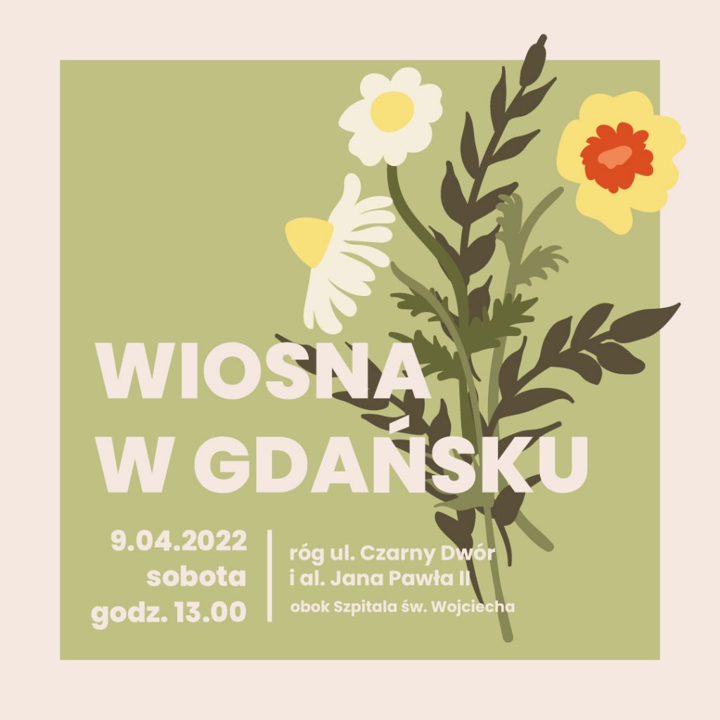 Infografika "Wiosna w Gdańsku" z datą 9.04.2022 sobota godz. 13:00, róg ul. Czarny Dwór i al. Jana Pawła II